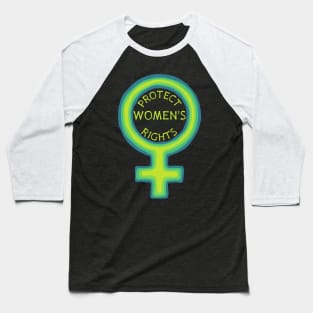 Protect Women's Rights Baseball T-Shirt